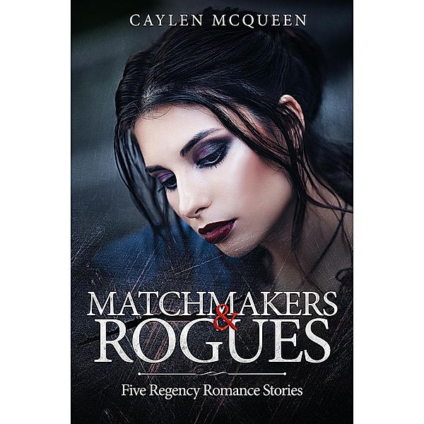 Matchmakers & Rogues, Caylen McQueen