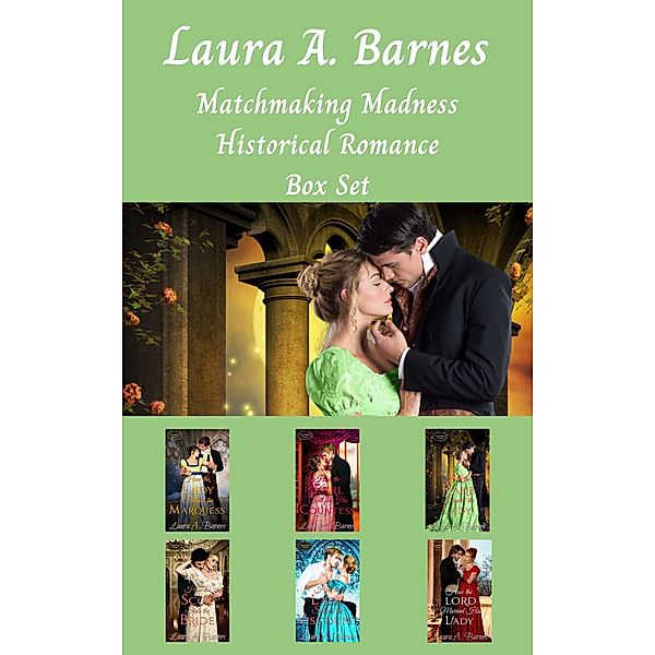 Matchmaking Madness: A Historical Regency Romance Collection / Matchmaking Madness, Laura A. Barnes