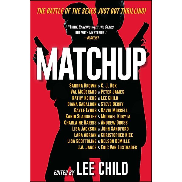 MatchUp, Lee Child, Gayle Lynds, David Morrell, Karin Slaughter, Michael Koryta, Charlaine Harris, Andrew Gross, Lisa Jackson, John Sandford, Lara Adrian, Christopher Rice, Lisa Scottoline, Nelson DeMille, J. A. Jance, Eric Van Lustbader, Sandra Brown, C. J. Box, Val McDermid, Peter James, Kathy Reichs, Diana Gabaldon, Steve Berry