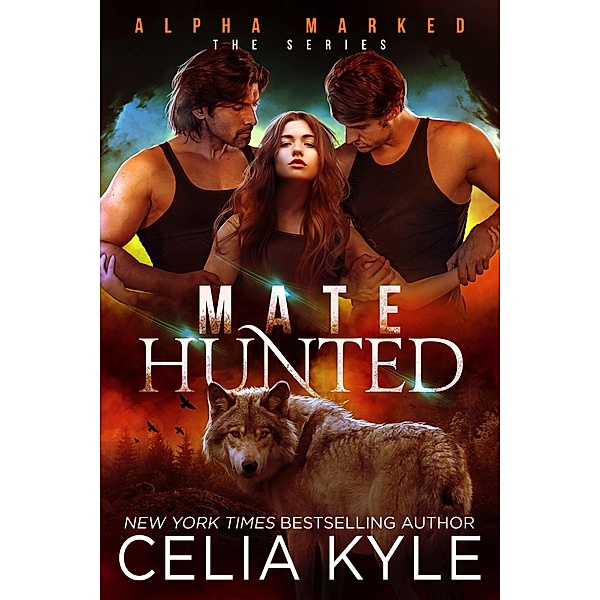 Mate Hunted (Alpha Marked) / Alpha Marked, Celia Kyle