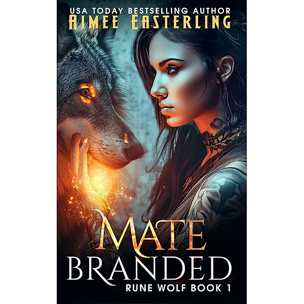 Matebranded (Rune Wolf, #1) / Rune Wolf, Aimee Easterling