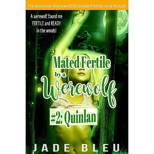 Mated Fertile by a Werewolf #2: Quinlan / Mated Fertile by a Werewolf, Jade Bleu