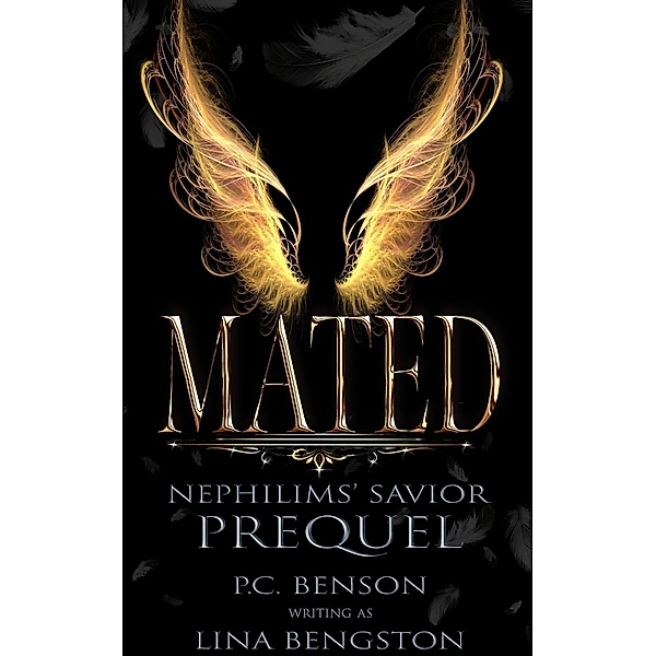Mated (Nephilims' Savior, #2) / Nephilims' Savior, P. C. Benson, Lina Bengston