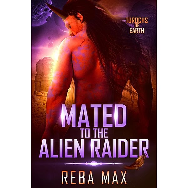 Mated to the Alien Raider (Turochs of Earth, #3) / Turochs of Earth, Reba Max