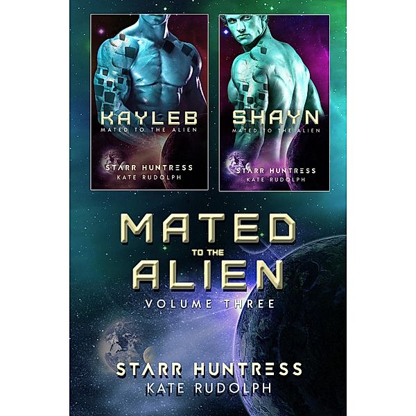 Mated to the Alien Volume Three (Mated to the Alien Collections, #3) / Mated to the Alien Collections, Kate Rudolph, Starr Huntress