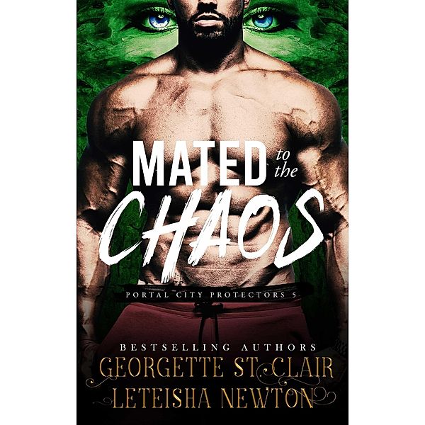 Mated to the Chaos (Portal City Protectors, #5) / Portal City Protectors, Georgette St. Clair, Leteisha Newton