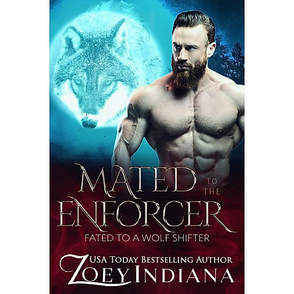 Mated to the Enforcer (Wallace Wolf Pack, #1) / Wallace Wolf Pack, Zoey Indiana