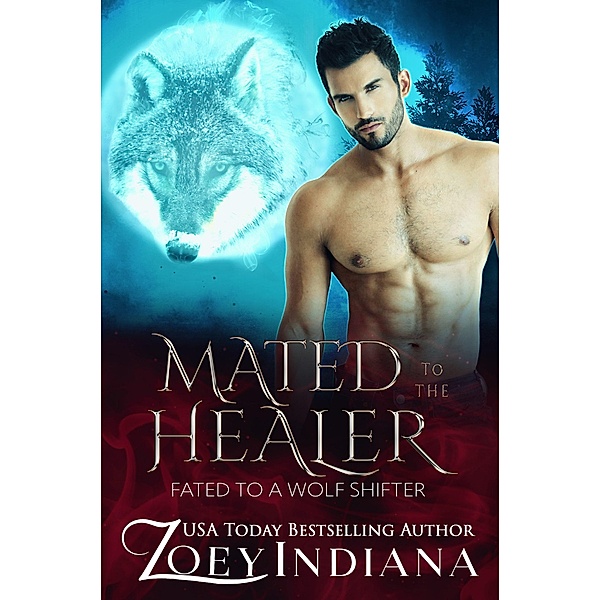 Mated to the Healer (Wallace Wolf Pack, #2) / Wallace Wolf Pack, Zoey Indiana