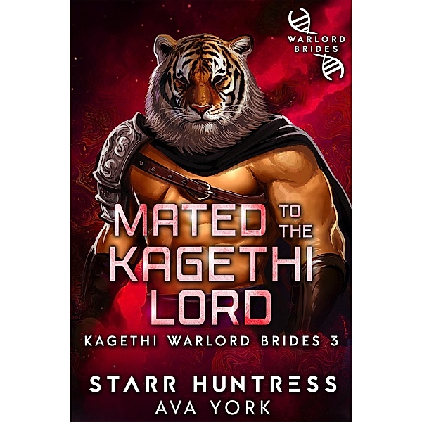 Mated to the Kagethi Lord (Kagethi Warlord Brides, #3) / Kagethi Warlord Brides, Ava York
