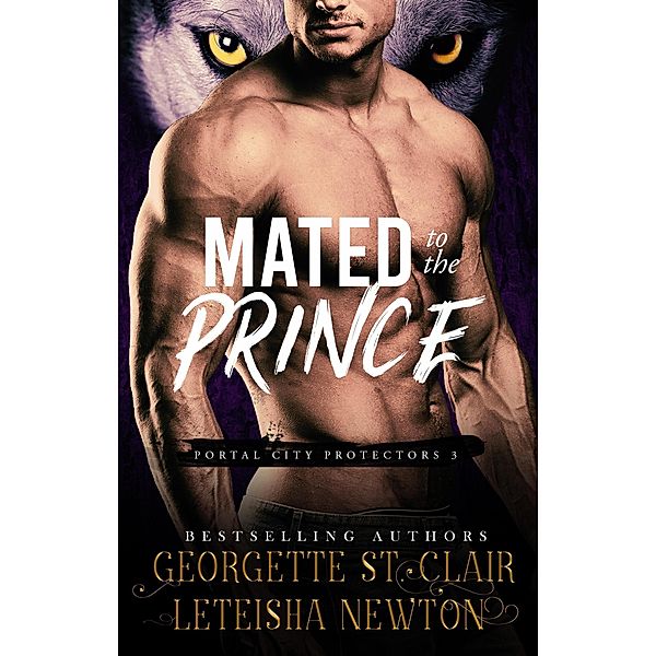 Mated to the Prince (Portal City Protectors, #3) / Portal City Protectors, Georgette St. Clair, Leteisha Newton