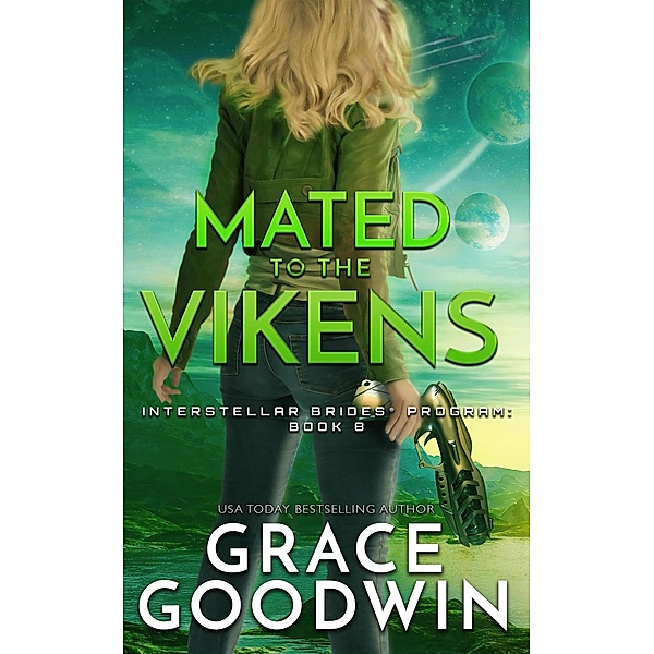 Mated To The Vikens (Interstellar Brides® Program, #8) / Interstellar Brides® Program, Grace Goodwin