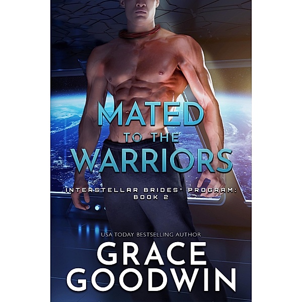 Mated to the Warriors / Interstellar Brides® Program Bd.2, Grace Goodwin