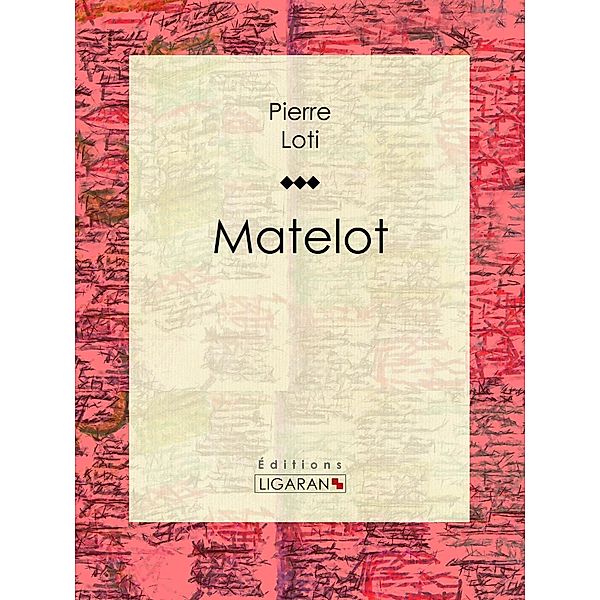 Matelot, Pierre Loti, Ligaran