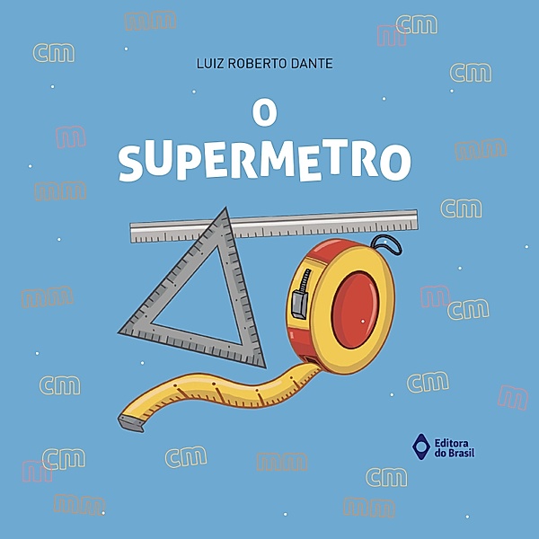 Matemática em Histórias - O supermetro, Luiz Roberto Dante