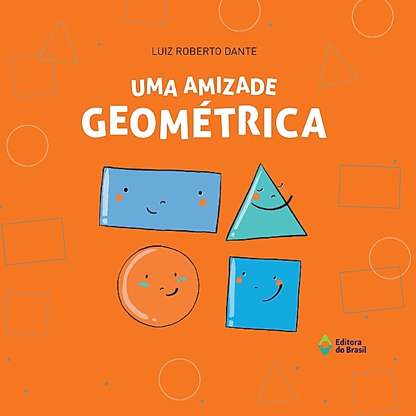 Matemática em Histórias - Uma amizade geométrica, Luiz Roberto Dante