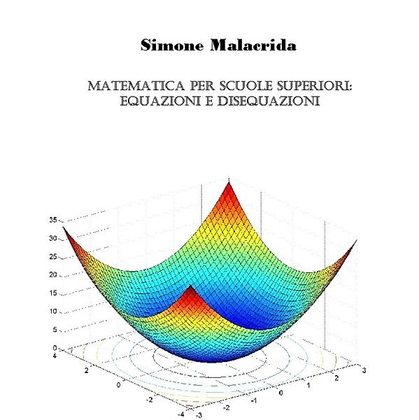 Matematica: equazioni e disequazioni, Simone Malacrida