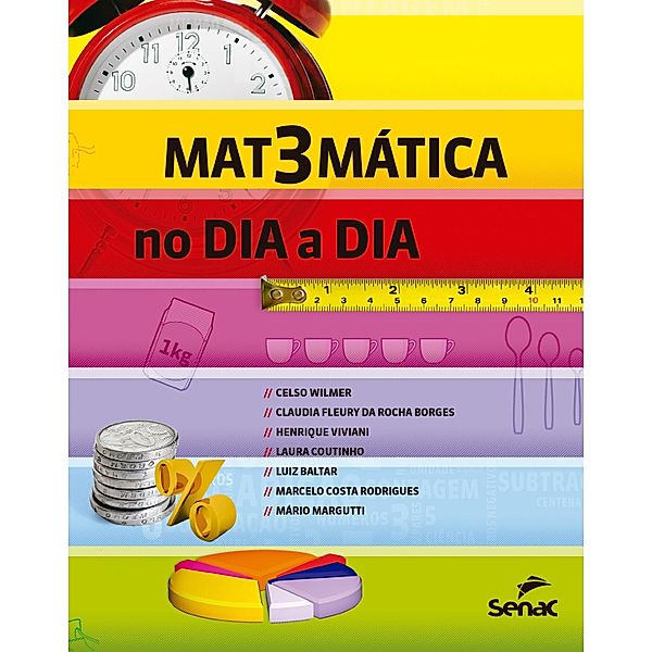 Matemática no dia a dia, Celso Braga Wilmer, Claudia Fleury da Rocha Borges, Henrique Viviani, Laura Coutinho, Luiz Baltar, Marcelo Rodrigues, Mário Margutti