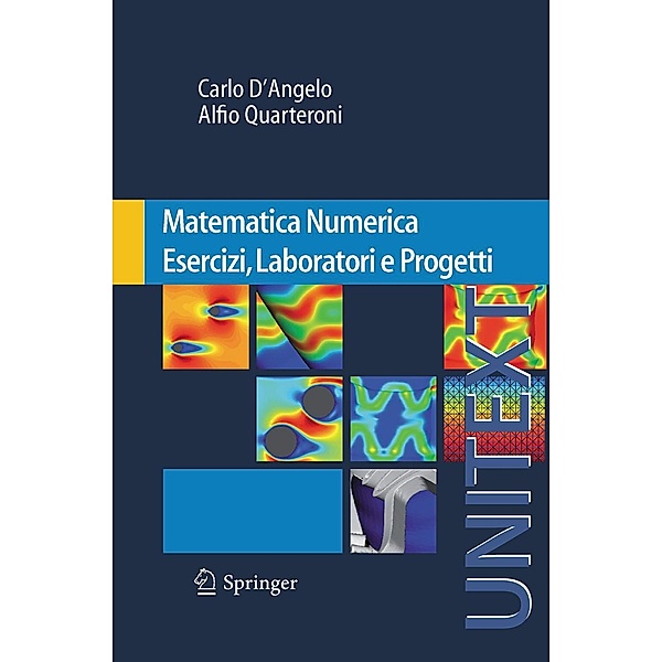 Matematica Numerica Esercizi, Laboratori e Progetti / UNITEXT, Carlo D'Angelo, Alfio Quarteroni