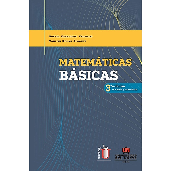 Matemáticas básicas 3a. Ed, Carlos Rojas Álvarez, Rafael Escudero Trujillo