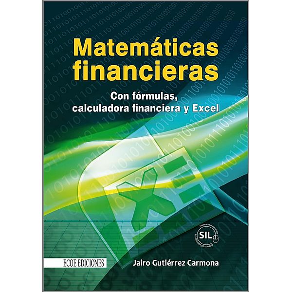 Matemáticas financieras con formulas, calculadora financiera y excel, Jairo Gutiérrez Carmona