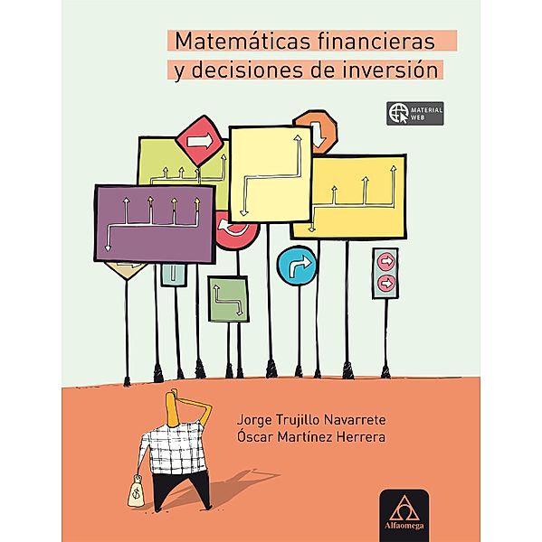 Matemáticas financieras y decisiones de inversión, Jorge Trujillo Navarrete, Óscar Martínez Herrera