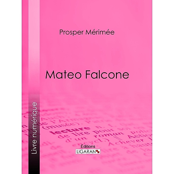 Mateo Falcone, Ligaran, Prosper Mérimée