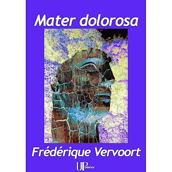 Mater dolorosa, Frédérique Vervoort