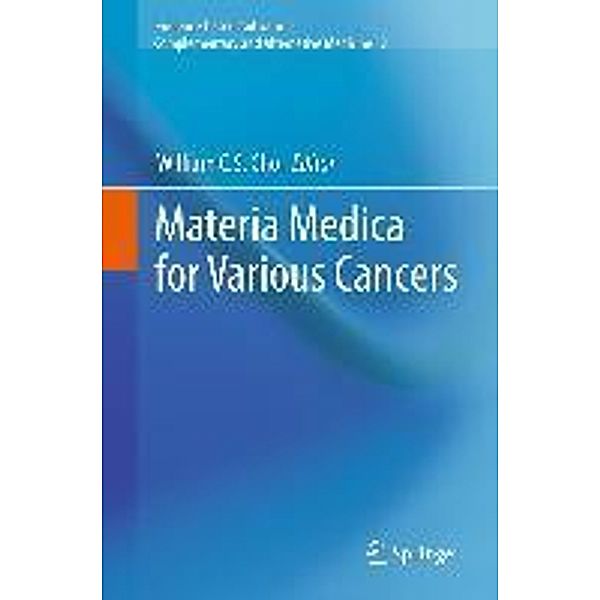 Materia Medica for Various Cancers / Evidence-based Anticancer Complementary and Alternative Medicine Bd.2