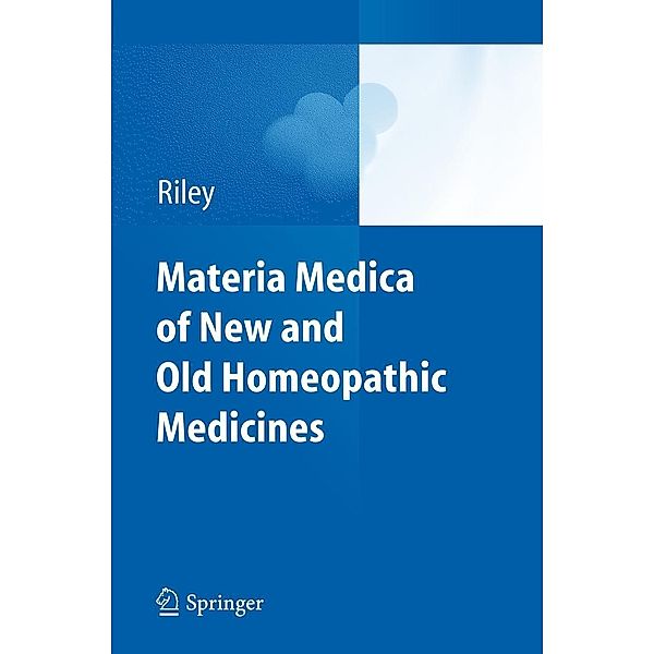 Materia Medica of New and Old Homeopathic Medicines, David S. Riley