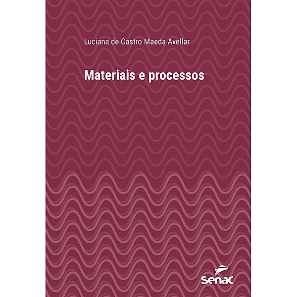 Materiais e processos / Série Universitária, Luciana de Castro Maeda Avellar