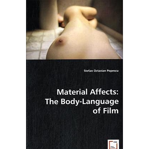 Material Affects:The Body-Language of Film; ., Stefan Octavian Popescu, Stefan Oct. Popescu