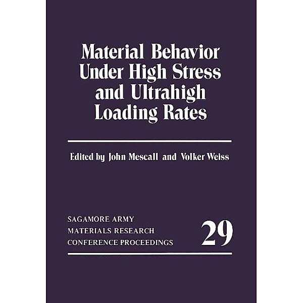 Material Behavior Under High Stress and Ultrahigh Loading Rates / Sagamore Army Materials Research Conference Proceedings Bd.29