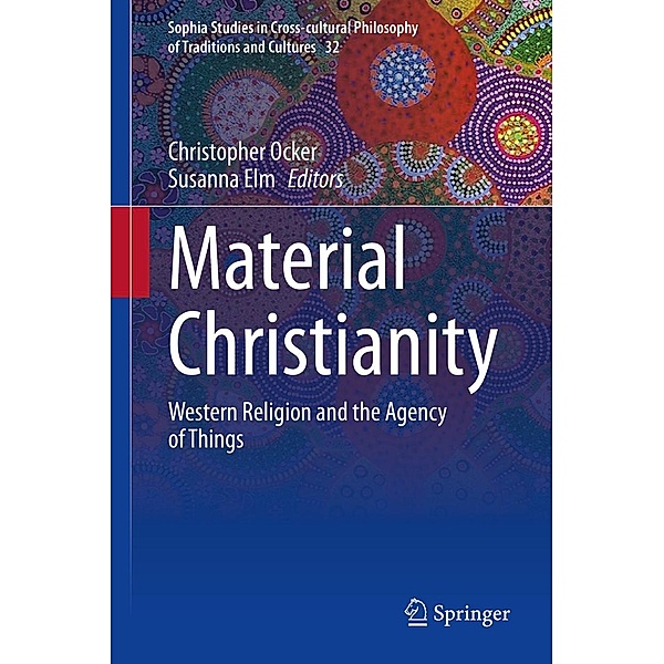 Material Christianity / Sophia Studies in Cross-cultural Philosophy of Traditions and Cultures Bd.32