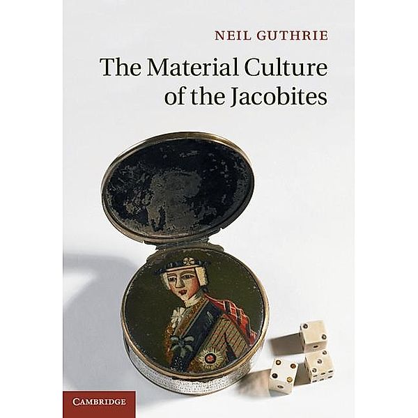 Material Culture of the Jacobites, Neil Guthrie