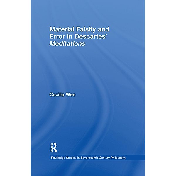 Material Falsity and Error in Descartes' Meditations, Cecilia Wee