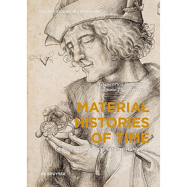 Material Histories of Time / Object Studies in Art History Bd.3