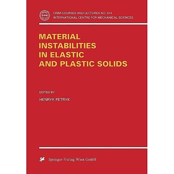 Material Instabilities in Elastic and Plastic Solids / CISM International Centre for Mechanical Sciences Bd.414