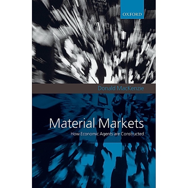 Material Markets / Clarendon Lectures in Management Studies, Donald Mackenzie