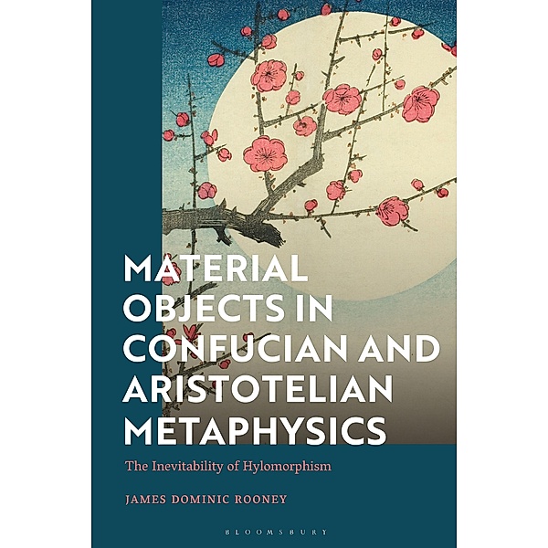 Material Objects in Confucian and Aristotelian Metaphysics, James Dominic Rooney