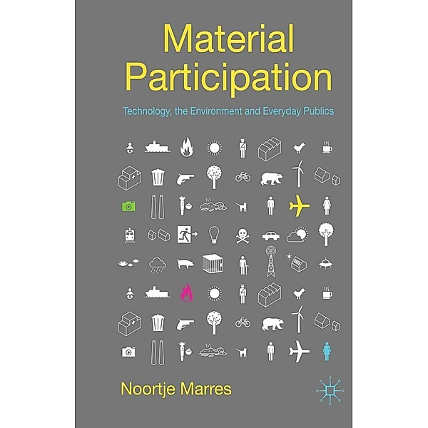 Material Participation: Technology, the Environment and Everyday Publics, N. Marres