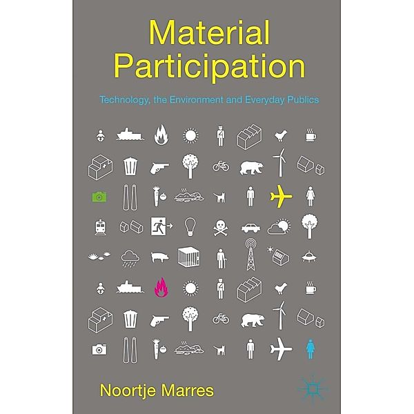 Material Participation: Technology, the Environment and Everyday Publics, N. Marres