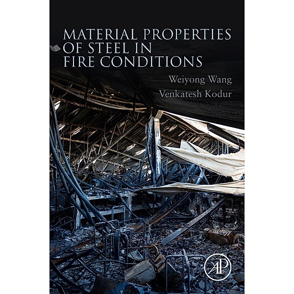Material Properties of Steel in Fire Conditions, Weiyong Wang, Venkatesh Kodur