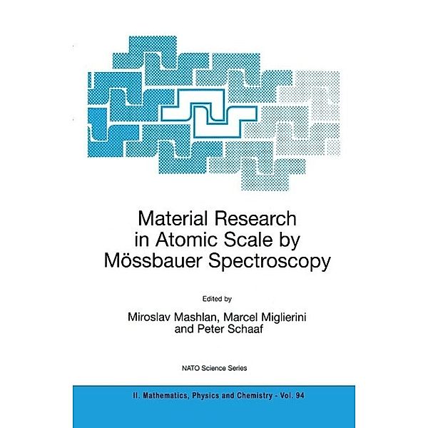 Material Research in Atomic Scale by Mössbauer Spectroscopy / NATO Science Series II: Mathematics, Physics and Chemistry Bd.94