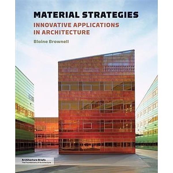 Material Strategies / Architecture Briefs, Blaine Brownell