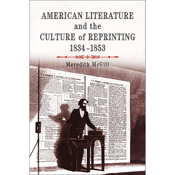 Material Texts: American Literature and the Culture of Reprinting, 1834-1853, Meredith L. McGill