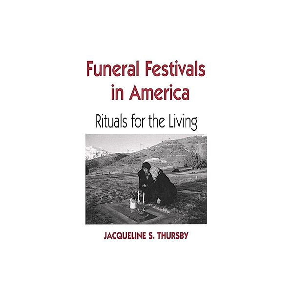 Material Worlds: Funeral Festivals in America, Jacqueline S. Thursby