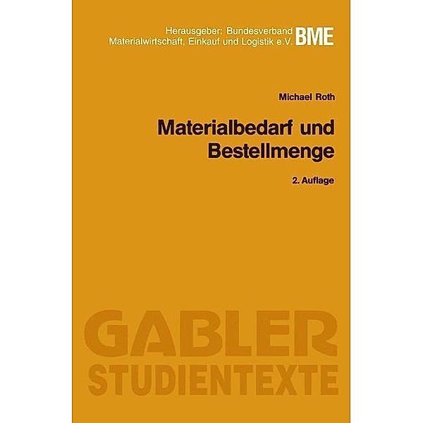 Materialbedarf und Bestellmenge / Gabler-Studientexte, Michael Roth