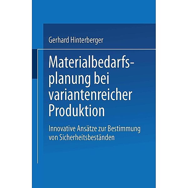 Materialbedarfsplanung bei variantenreicher Produktion, Gerhard Hinterberger