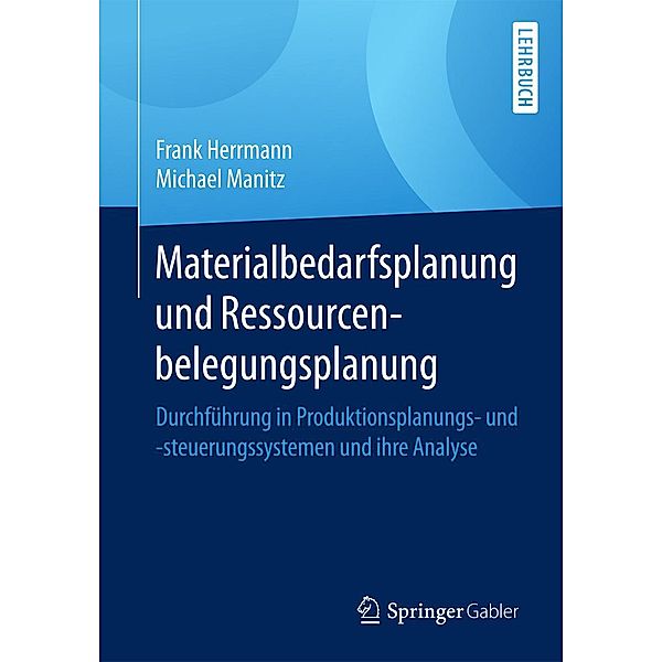 Materialbedarfsplanung und Ressourcenbelegungsplanung, Frank Herrmann, Michael Manitz
