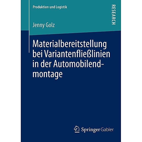Materialbereitstellung bei Variantenfließlinien in der Automobilendmontage / Produktion und Logistik, Jenny Golz